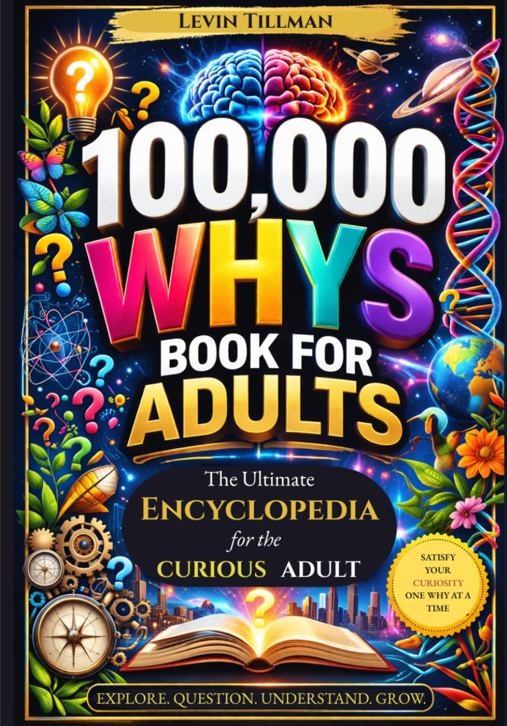 100,000 Whys for Adults — the Curious Adult'S Encyclopedia