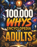 100,000 Whys Encyclopedia for Adults